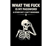 What the f*ck is My Password and other Sh*t I can't Remember: Complete Internet Password and Username Tracker for Websites, Emails, Security ... and Notes - A-Z Format with Numbered Pages