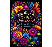 What the f*ck is My Password and other Sh*t I can't Remember: Usernames and Website Password Logbook for Emails, Security Questions & Answers, and Notes - Organized A to Z with Numbered Pages