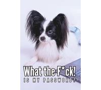 What the F*ck is My Password: Cute Papillon Dog Password Logbook with Alphabetical A-Z Tabs , A Cute & Simple Way to Keep Your Logins Safe, You never miss it again!, Great gift idea