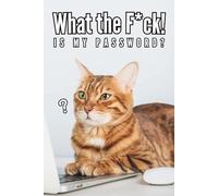 What the F*ck is My Password: Funny confused face Bengal Cat Password Logbook with Alphabetical A-Z Tabs, Keeper and Organizer Important DATA, You never miss ot again!, Great gift idea for funny