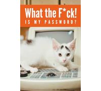 What the F*ck is My Password: Funny white kitten Password Logbook with Alphabetical A-Z Tabs, Keeper and Organizer Important DATA, You never miss it again!, Great gift idea for funny