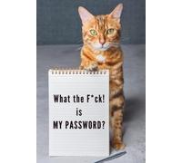What the F*ck is My Password: Orange Cat Password Logbook with Alphabetical A-Z Tabs, Keeper and Organizer Important DATA, You never miss it again!, Great gift idea for funny