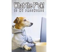 What the F*ck is My Password: Password logbook with a dog using a laptop design , Alphabetical A-Z Tabs , A Cute & Simple Way to Keep Your Logins Safe, You never miss it again!, Great gift idea