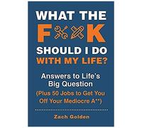 What The F*@# Should I Do With My Life?