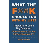 What The F*@# Should I Do With My Life?