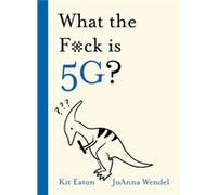 What the Fck is 5G by Kit Eaton Kit Eaton (Auteur)