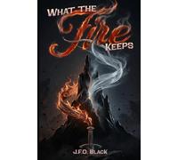 What the Fire Keeps: An Arranged Marriage, Slow-Burn Orc & Elf Romantic Fantasy