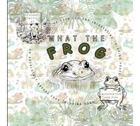 What the Frog: An Absolutely Absurd Frog Coloring Book for Teens, Tweens, Adults, Seniors, and Frog Enthusiasts