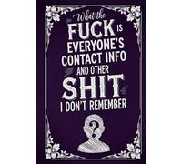 What the Fuck Is Everyone's Contact Info and Other Shit I Don't Remember: A Large Print, Funny Address Record Book with Alphabetical Tabs for Adults ... Address, Phone, Email, Birthday, and Notes