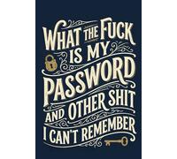 What The Fuck Is My Password? And Other Shit I Can’t Remember: Alphabetical Password Organizer Logbook to Keep Track of All Your Internet Sh*t, login ... Gag Gift for Seniors, Women, Men, Mom...