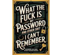 What the fuck is My Password and other Shit I can't Remember: A simple tool for keeping website logins, passwords, and notes organized.
