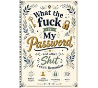 What the fuck is My Password and other Shit I can't Remember: Everything you need to organize your websites, passwords, and digital account details.