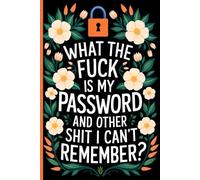 What The Fuck Is My Password And Other Shit I Can't Remember: Internet Account Tracker and Logbook Record your websites, login details, passwords, and notes in one place.