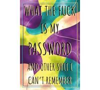 What the Fuck Is My Password and Other Shit I Can't Remember: Password Book With Alphabetical Tabs | Funny & Practical Stocking Stuffer and Gag Gift for Men, Women, Adults & Seniors