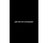 What The Fuck Is My Password?: Funny Internet Password Logbook & Organizer - A Practical Christmas Gift for Grandma, Nana, Mom & Dad