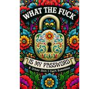 What the fuck is My Password & other Shit I can't Remember: Alphabetically Sorted Edition - 6×9 Inches - 110 Numbered Pages - Password Logbook and ... for Usernames, Logins, Websites, Emails…