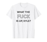 What the Fuck Is Up Kyle Funny Meme Design Brain Rot Humour T-Shirt