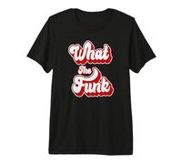 What The Funk Retro Funky Soul des années 70 T-Shirt Haut de Gamme