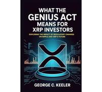 What the GENIUS Act Means for XRP Investors: Exploring the Impact of Regulatory Changes on Ripple and XRP’s Future