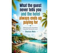 What the Guest Never Says and the Hotel Always Ends Up Paying For
