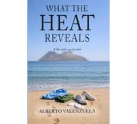 What the Heat Reveals: A life told out of order