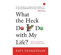 What The Heck Do I Do With My Life?