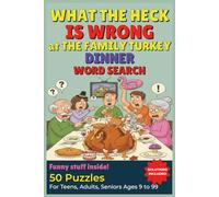 What the heck is wrong at the family turkey dinner Word search puzzle book: Funny Holiday Word Search for Teens, Adults & Seniors Large Print Brain ... New Year Mishaps & Festive Family Mayhem