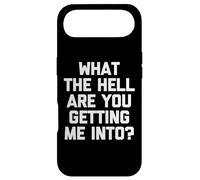 What The Hell are You Getting Me Into? -Fun Saying Sarcastique Coque pour iPhone Air