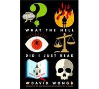 David Wong – What the Hell Did I Just Read – Titan Books