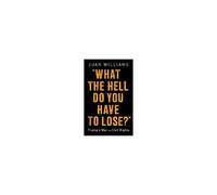 What The Hell Do You Have To Lose?