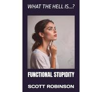 What the Hell is...?: Functional Stupidity