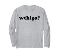 What The Hell is Going on Funny WTHIGO Femmes Hommes Manche Longue