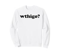What The Hell is Going on Funny WTHIGO Femmes Hommes Sweatshirt