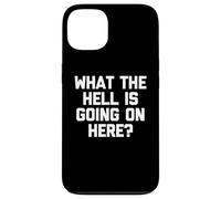 What The Hell is Going on Here? - Drôle de Dicton Sarcastique Coque pour iPhone 13