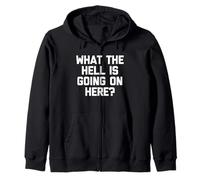 What The Hell is Going on Here? - Drôle de Dicton Sarcastique Sweat à Capuche