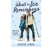 What the Ice Remembers The fallen hockey star she has to fix is the ex she swore she'd never fall for again. A second-chance, forced proximity sports romance. - Kariss Lynch - Sunrise Publishing - ebo