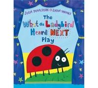 What The Ladybird Heard Next Play Julia Donaldson, Lydia Monks (Auteur)