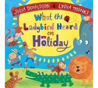 What the Ladybird Heard on Holiday by Julia Donaldson Julia Donaldson (Auteur)