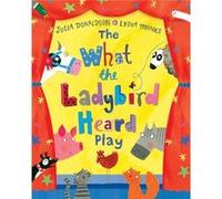Julia Donaldson (auteure) – The What the Ladybird Heard Play