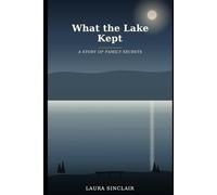 What The Lake Kept: A Story of Family Secrets