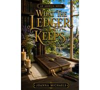 What The Ledger Keeps: A Cozy Fantasy of Local Knowledge, a Letter from Elsewhere, and the Difference Between Staying and Choosing to Remain (The Ashwick Series, Book 3)
