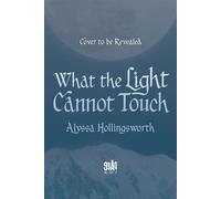 What the Light Cannot Touch - Alyssa Hollingsworth - Page Street YA - ebook (ePub) - Livre