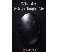 What the Mirror Taught Me: Reflections on Becoming Whole
