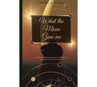 What the Moon Gave Me: Poems for the nights that changed us and the light that found us.