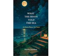 WHAT THE MOON TOLD THE SEA - In Every Phase, IÕm Yours