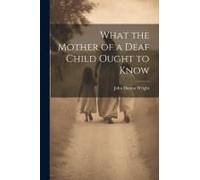 What The Mother Of A Deaf Child Ought To Know