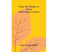 What The Mother Of A Deaf Child Ought To Know