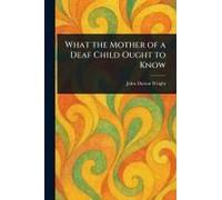 What The Mother Of A Deaf Child Ought To Know