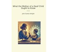 What the Mother of a Deaf Child Ought to Know