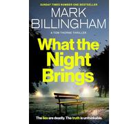 What the Night Brings: The most shocking, gripping Tom Thorne thriller yet